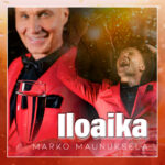 Marko Maunuksela – Iloaika saa tulla